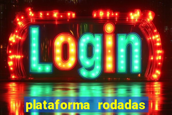 plataforma rodadas gratis sem deposito